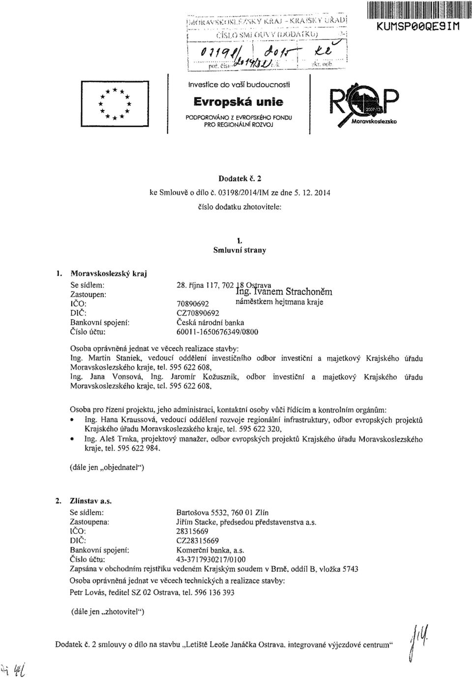 Ivane Stnne 789692 náěstke hejtana kje Z789692 Česká nárdní banka 611-16567649/8 sba právněná jednat ve věeh realizae stavby: Ing.