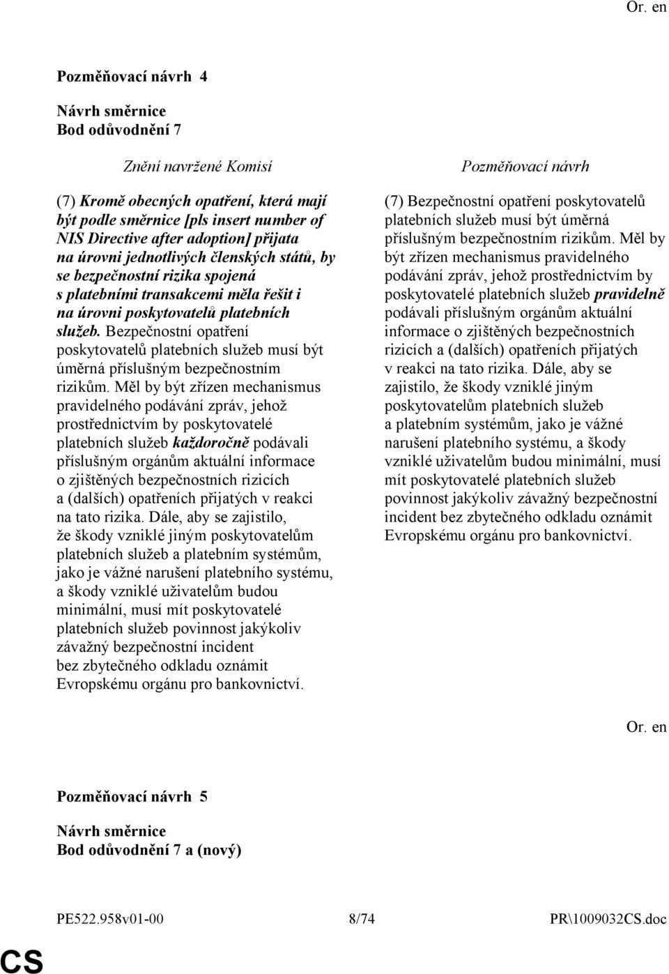 Měl by být zřízen mechanismus pravidelného podávání zpráv, jehož prostřednictvím by poskytovatelé platebních služeb každoročně podávali příslušným orgánům aktuální informace o zjištěných