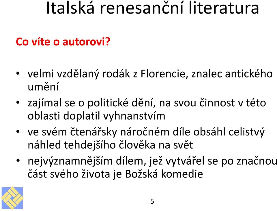 dění, na svou činnost v této oblasti doplatil vyhnanstvím ve svém čtenářsky