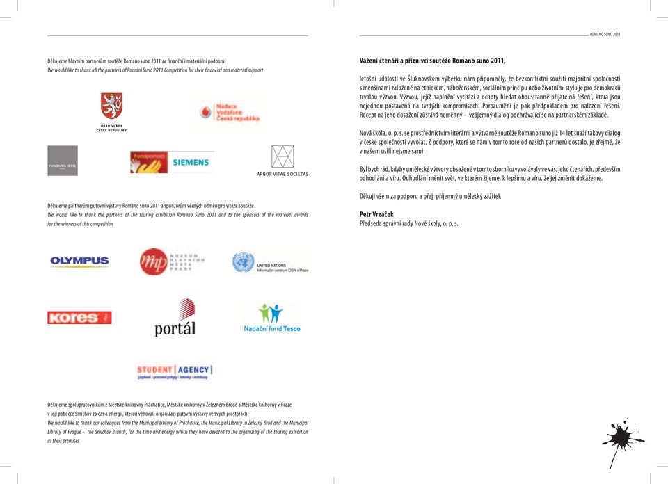 etnickém, náboženském, sociálním principu nebo životním stylu je pro demokracii trvalou výzvou.