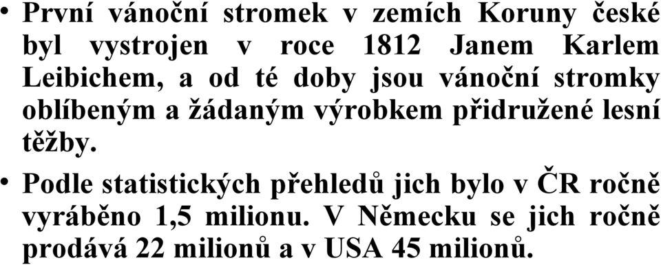 výrobkem přidružené lesní těžby.