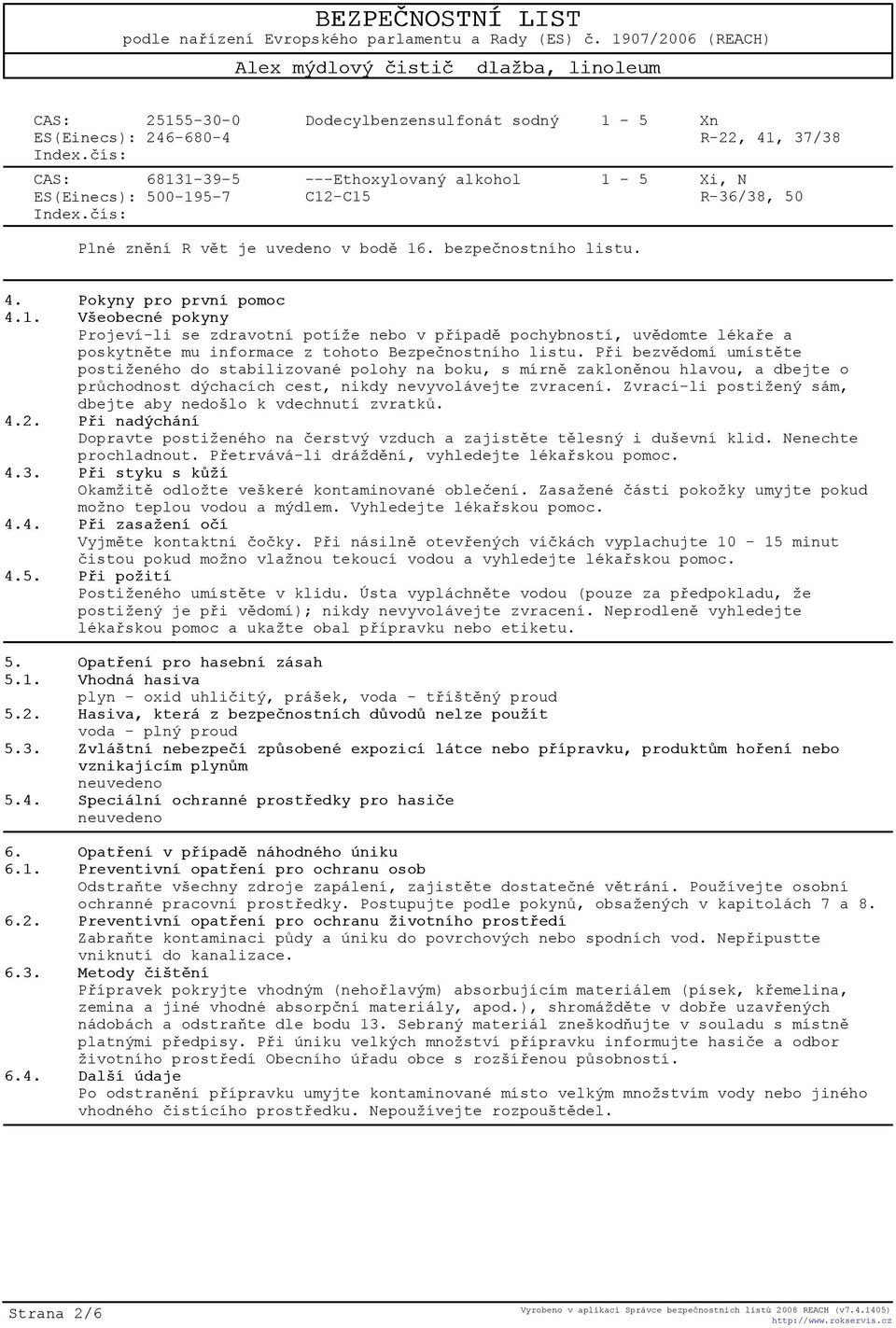 1. Všeobecné pokyny Projeví-li se zdravotní potíže nebo v pøípadì pochybností, uvìdomte lékaøe a poskytnìte mu informace z tohoto Bezpeènostního listu.