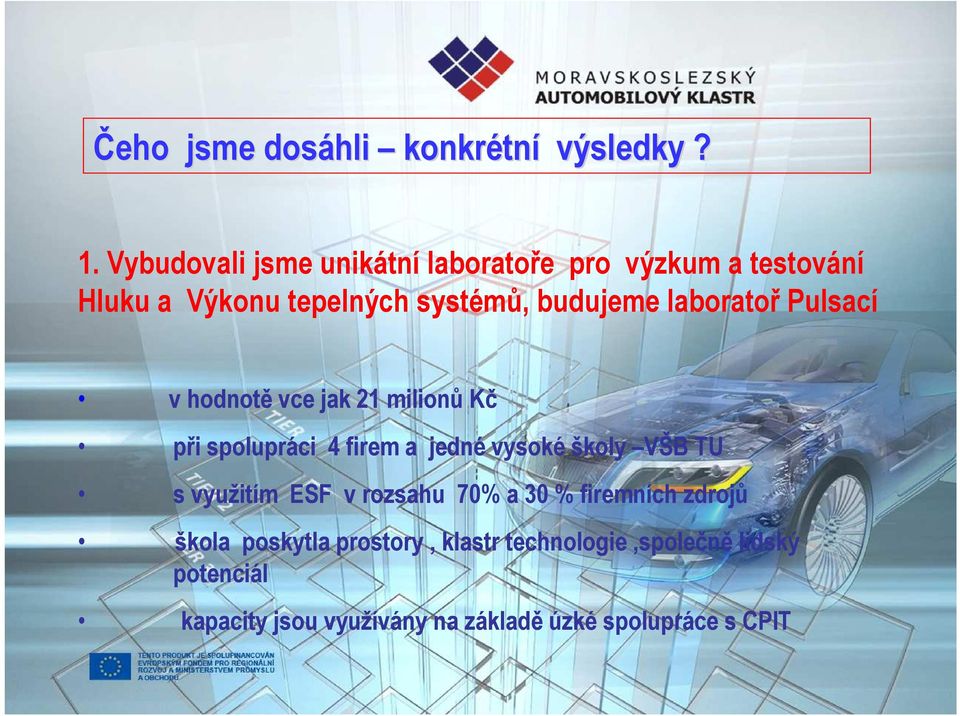 laboratoř Pulsací v hodnotě vce jak 21 milionů Kč při spolupráci 4 firem a jedné vysoké školy VŠB TU s