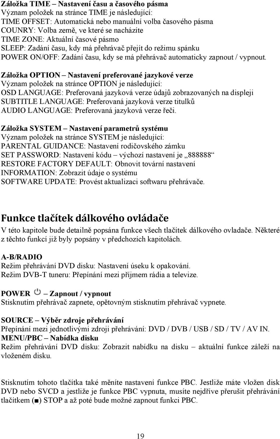 Záložka OPTION Nastavení preferované jazykové verze Význam položek na stránce OPTION je následující: OSD LANGUAGE: Preferovaná jazyková verze údajů zobrazovaných na displeji SUBTITLE LANGUAGE: