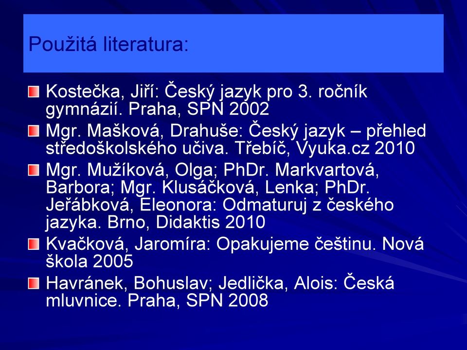 Markvartová, Barbora; Mgr. Klusáčková, Lenka; PhDr. Jeřábková, Eleonora: Odmaturuj z českého jazyka.