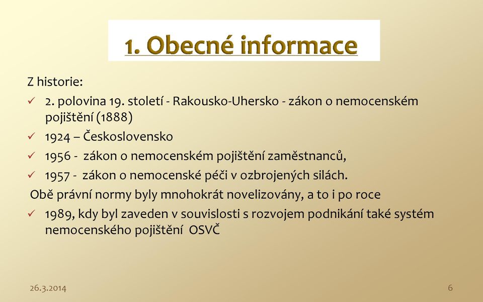 zákon o nemocenském pojištění zaměstnanců, 1957 - zákon o nemocenské péči v ozbrojených silách.