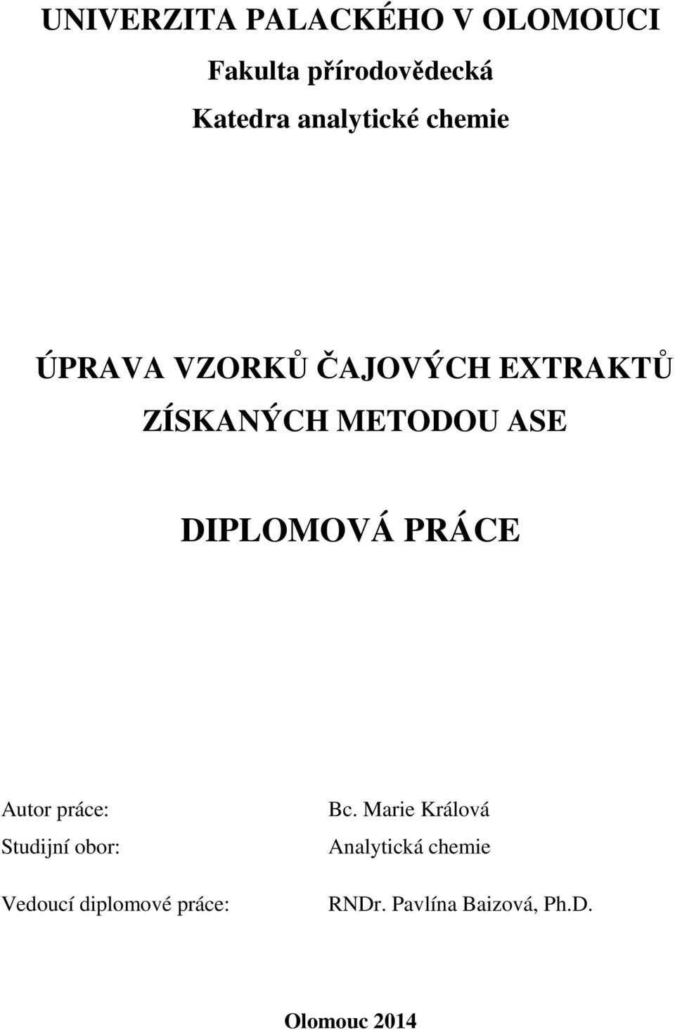 ASE DIPLOMOVÁ PRÁCE Autor práce: Studijní obor: Vedoucí diplomové