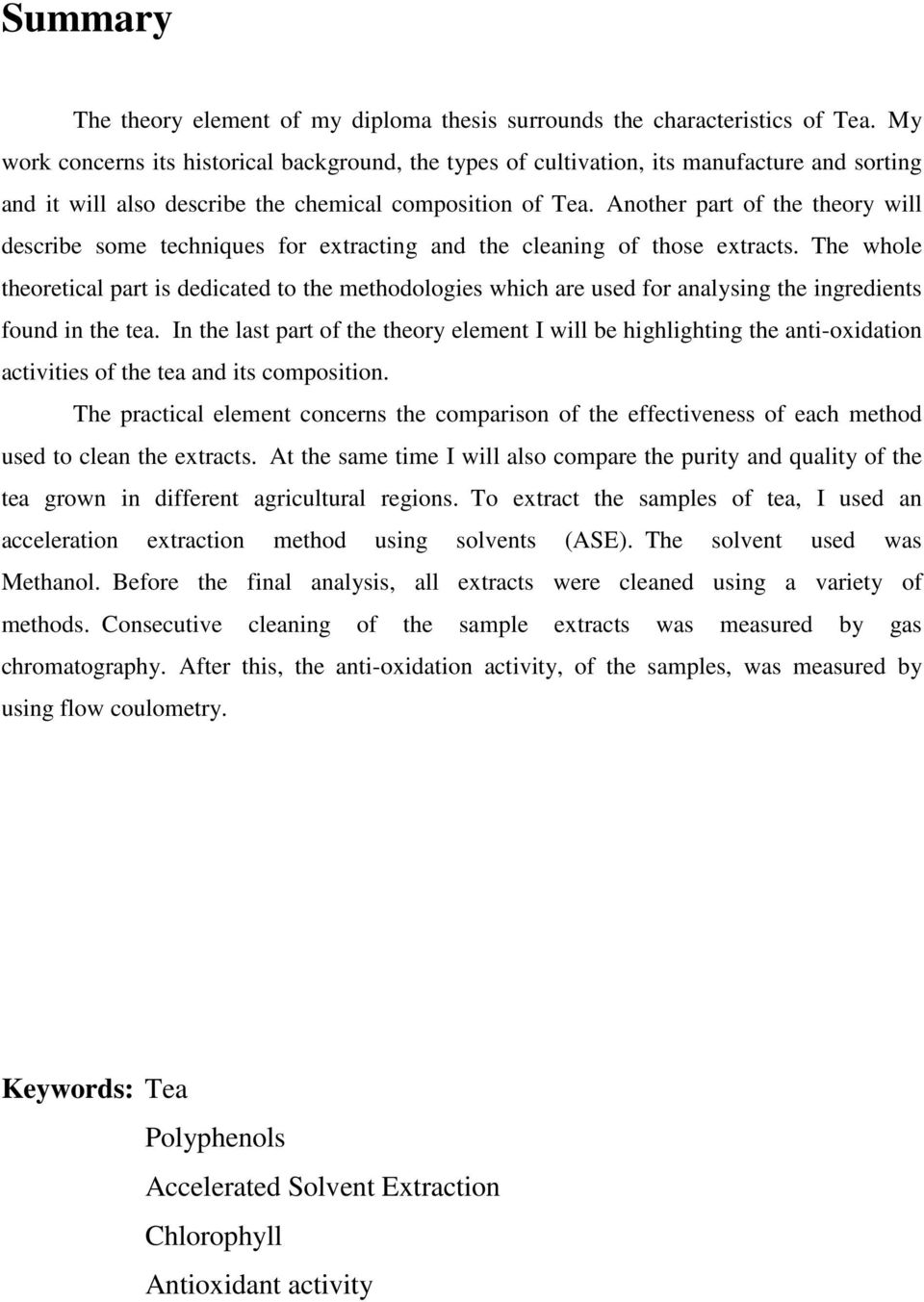 Another part of the theory will describe some techniques for extracting and the cleaning of those extracts.