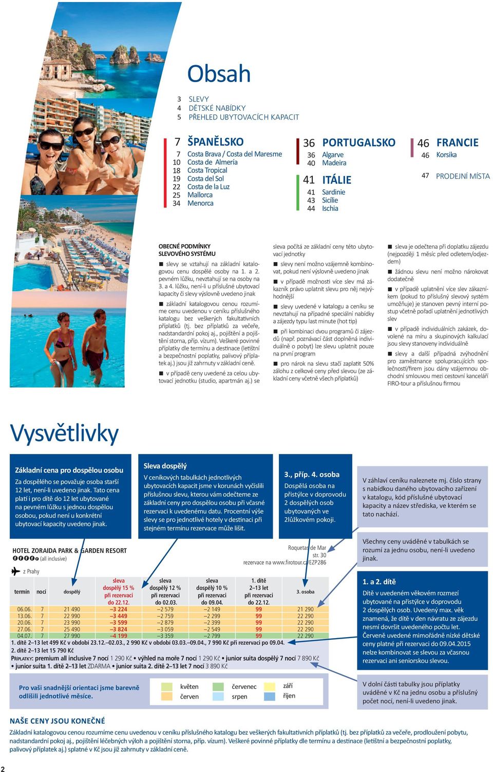 dospělé osoby na 1. a 2. pevném lůžku, nevztahují se na osoby na 3. a 4.