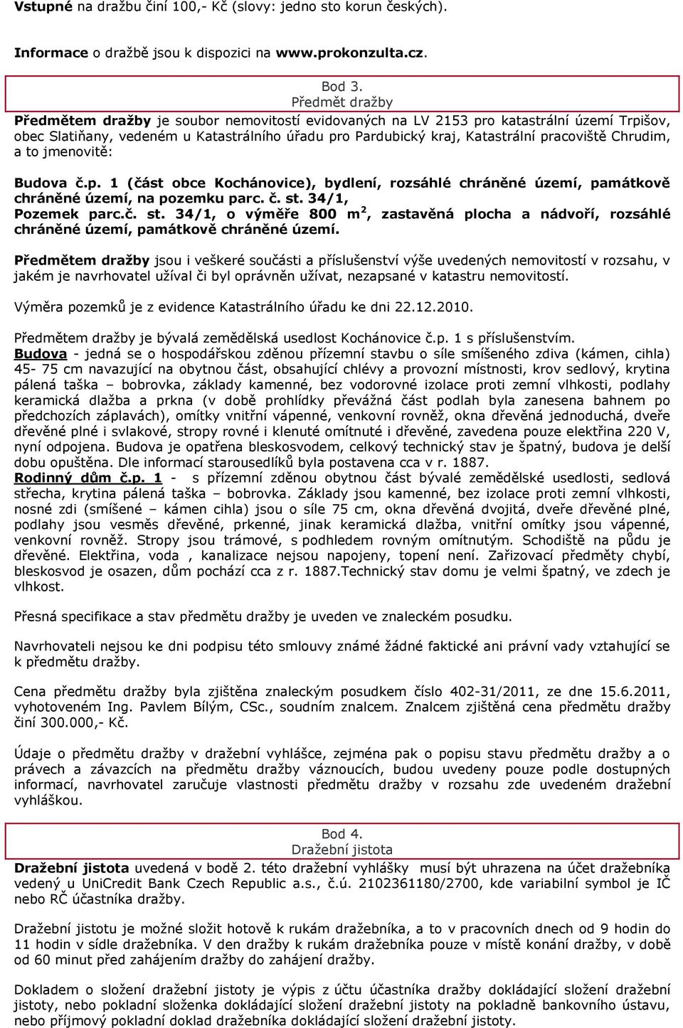 Chrudim, a to jmenovitě: Budova č.p. 1 (část obce Kochánovice), bydlení, rozsáhlé chráněné území, památkově chráněné území, na pozemku parc. č. st.