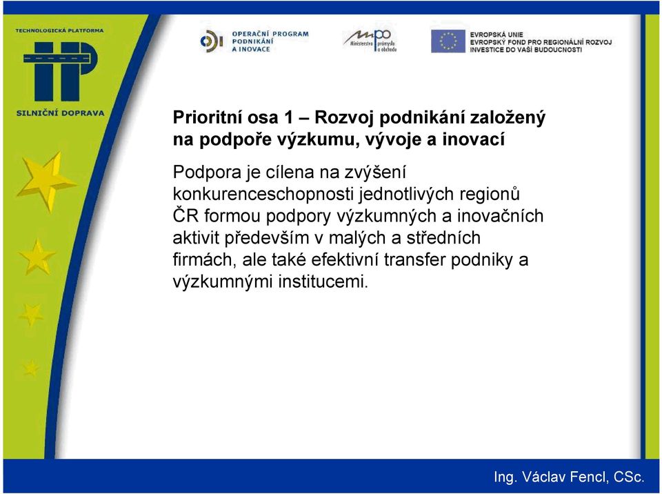 regionů ČR formou podpory výzkumných a inovačních aktivit především v