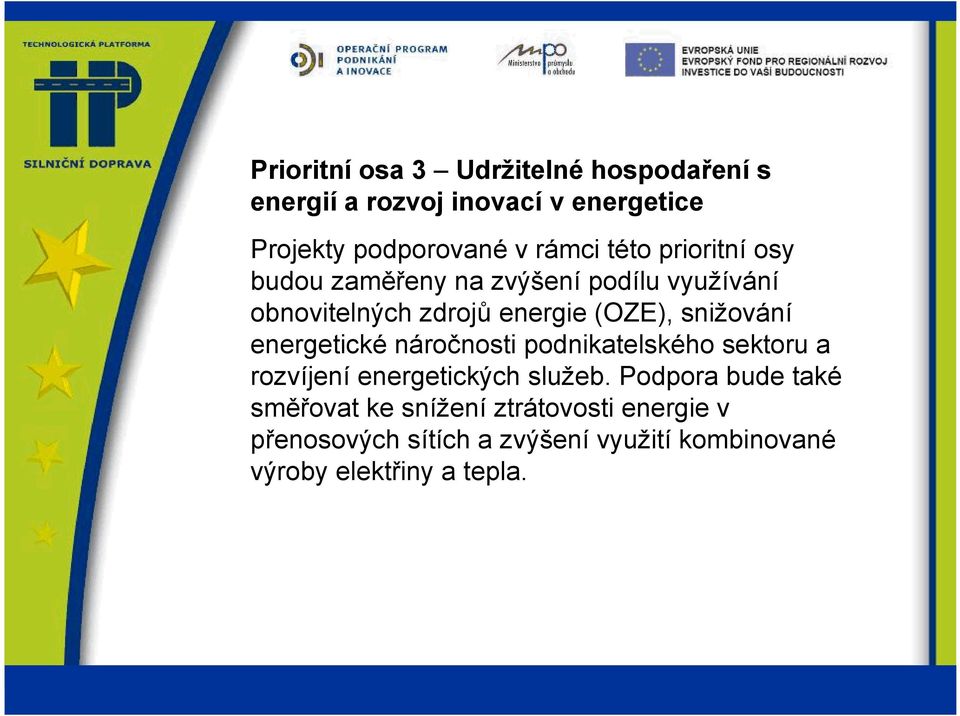 energetické náročnosti podnikatelského sektoru a rozvíjení energetických služeb.