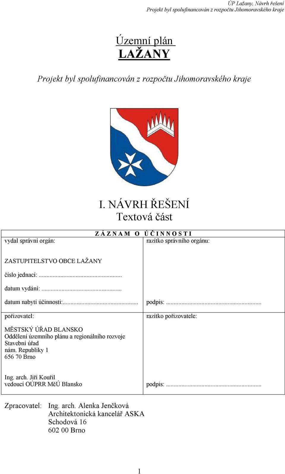 číslo jednací:... datum vydání:... datum nabytí účinnosti:... pořizovatel: podpis:.
