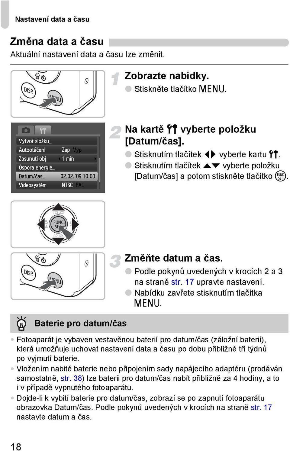 Podle pokynů uvedených v krocích 2 a 3 na straně str. 17 upravte nastavení. Nabídku zavřete stisknutím tlačítka n.