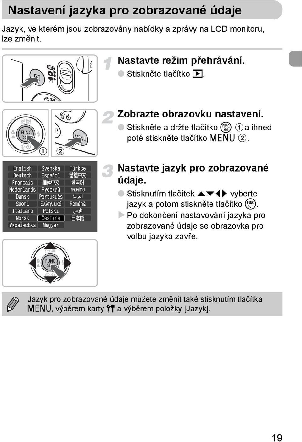 Nastavte jazyk pro zobrazované údaje. Stisknutím tlačítek opqr vyberte jazyk a potom stiskněte tlačítko m.