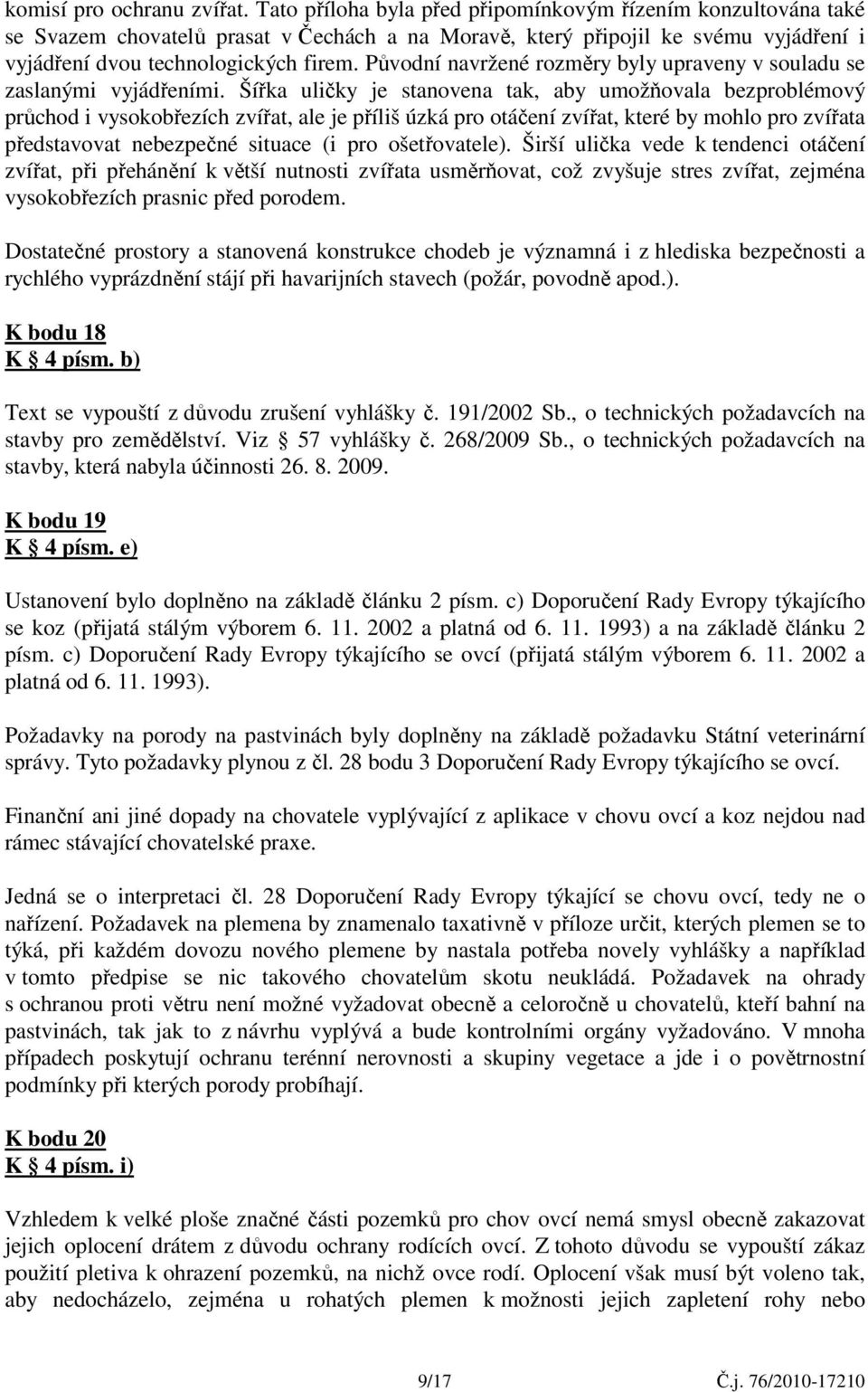 Původní navržené rozměry byly upraveny v souladu se zaslanými vyjádřeními.