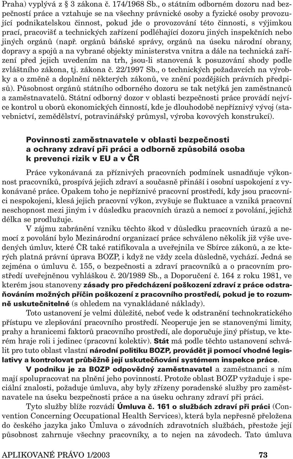 pracovišť a technických zařízení podléhající dozoru jiných inspekčních nebo jiných orgánů (např.