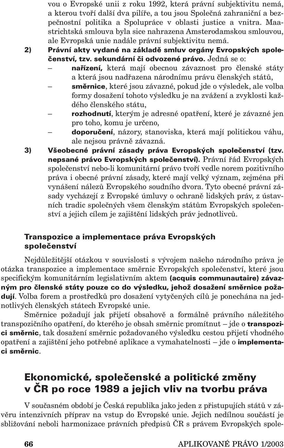 sekundární či odvozené právo.