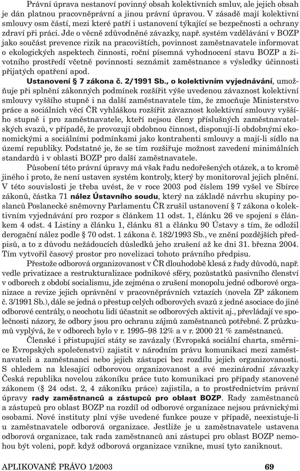 systém vzdělávání v BOZP jako součást prevence rizik na pracovištích, povinnost zaměstnavatele informovat o ekologických aspektech činnosti, roční písemná vyhodnocení stavu BOZP a životního prostředí