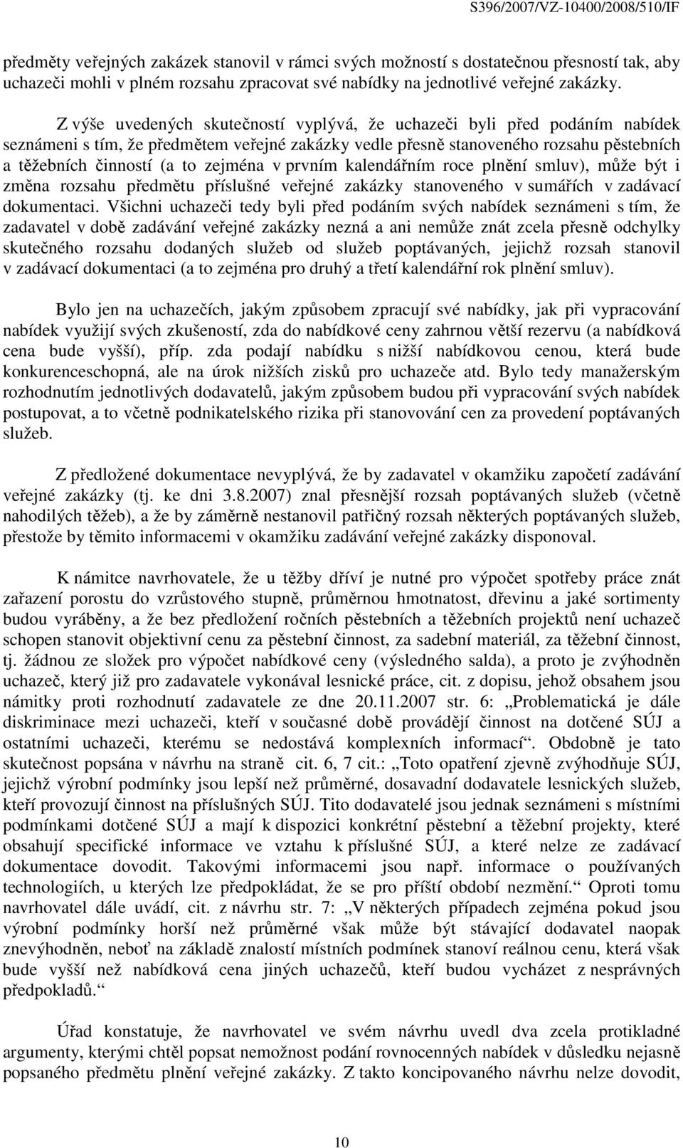 zejména v prvním kalendářním roce plnění smluv), může být i změna rozsahu předmětu příslušné veřejné zakázky stanoveného v sumářích v zadávací dokumentaci.