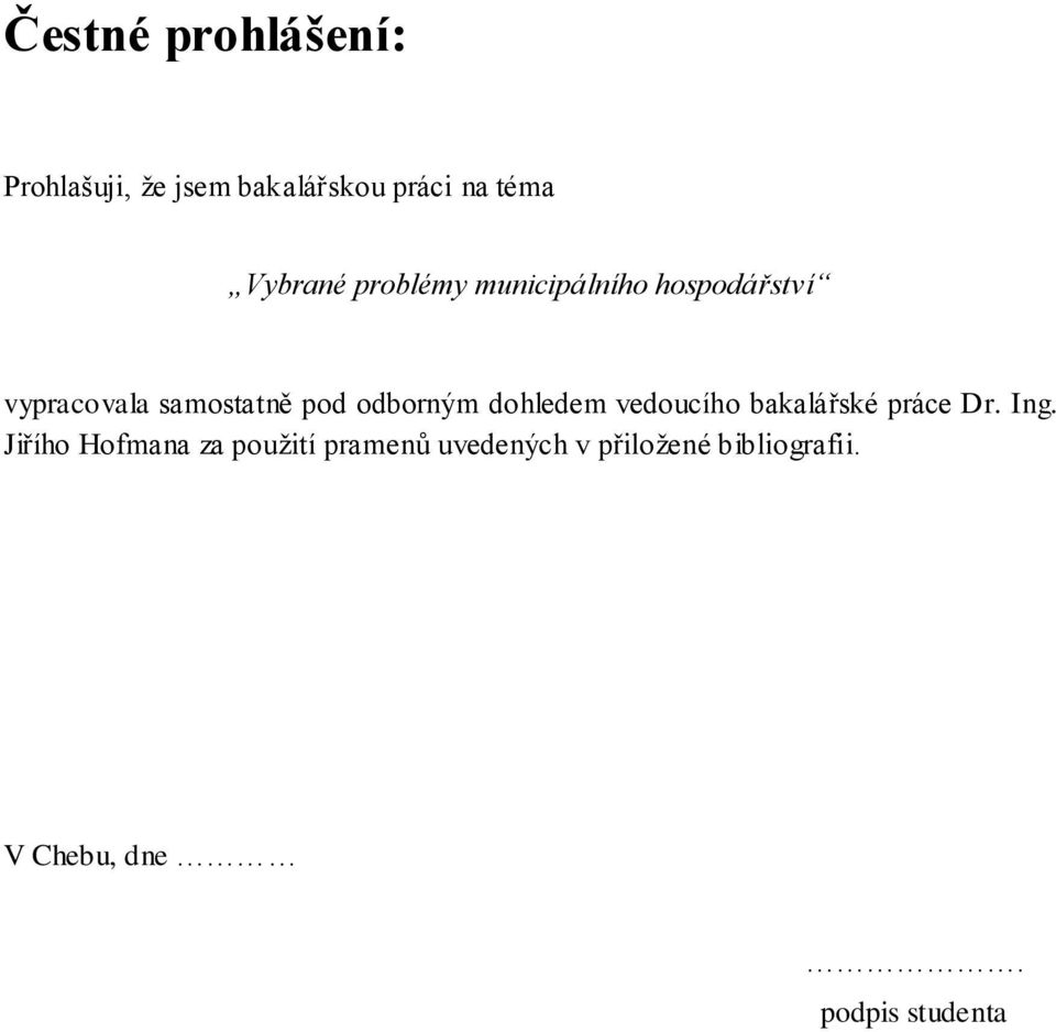dohledem vedoucího bakalářské práce Dr. Ing.