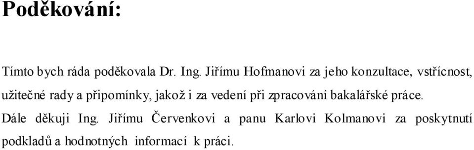 připomínky, jakož i za vedení při zpracování bakalářské práce.