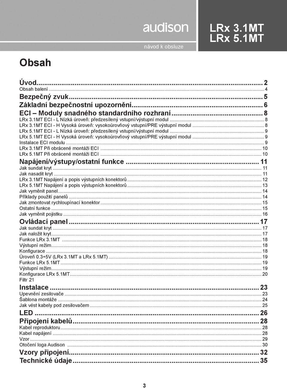 .. 9 Instalace ECI modulu... 9 Při obrácené montáži ECI... 10 Při obrácené montáži ECI... 10 Napájení/výstupy/ostatní funkce... 11 Jak sundat kryt... 11 Jak nasadit kryt.