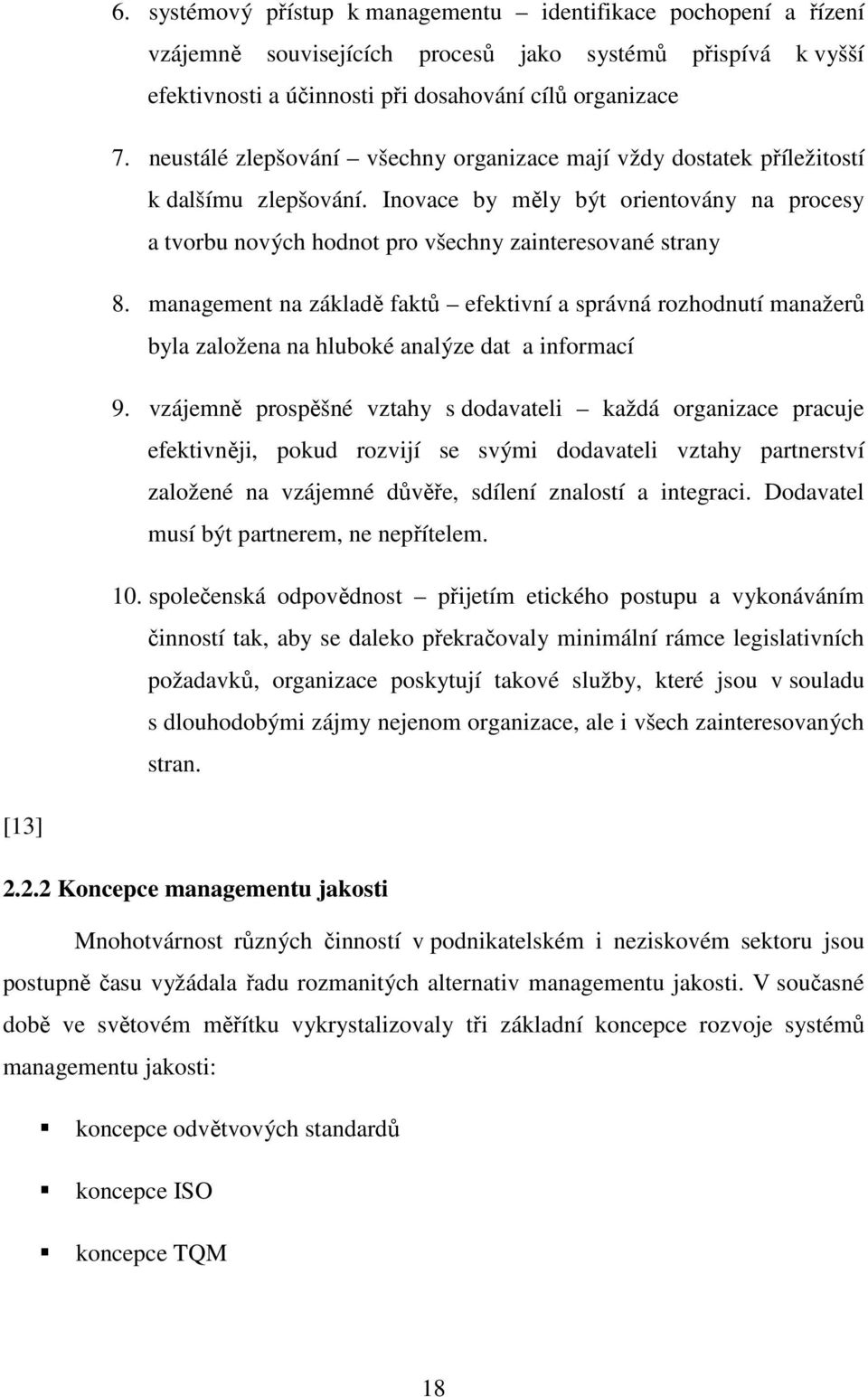 management na základě faktů efektivní a správná rozhodnutí manažerů byla založena na hluboké analýze dat a informací 9.