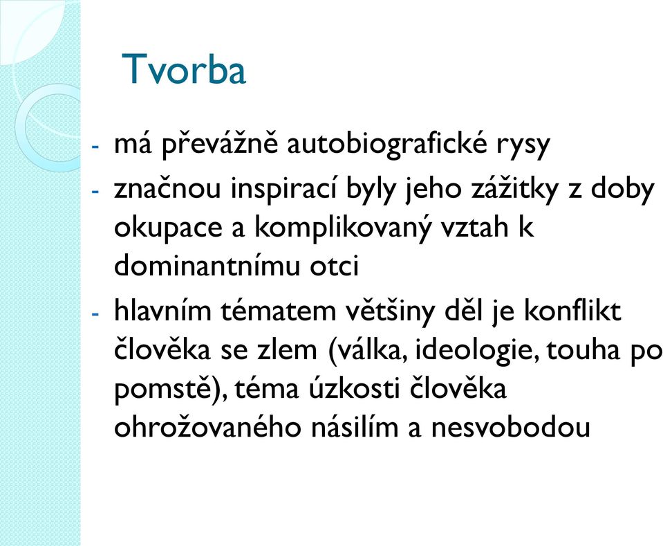 hlavním tématem většiny děl je konflikt člověka se zlem (válka,