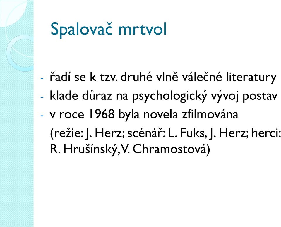 psychologický vývoj postav - v roce 1968 byla novela