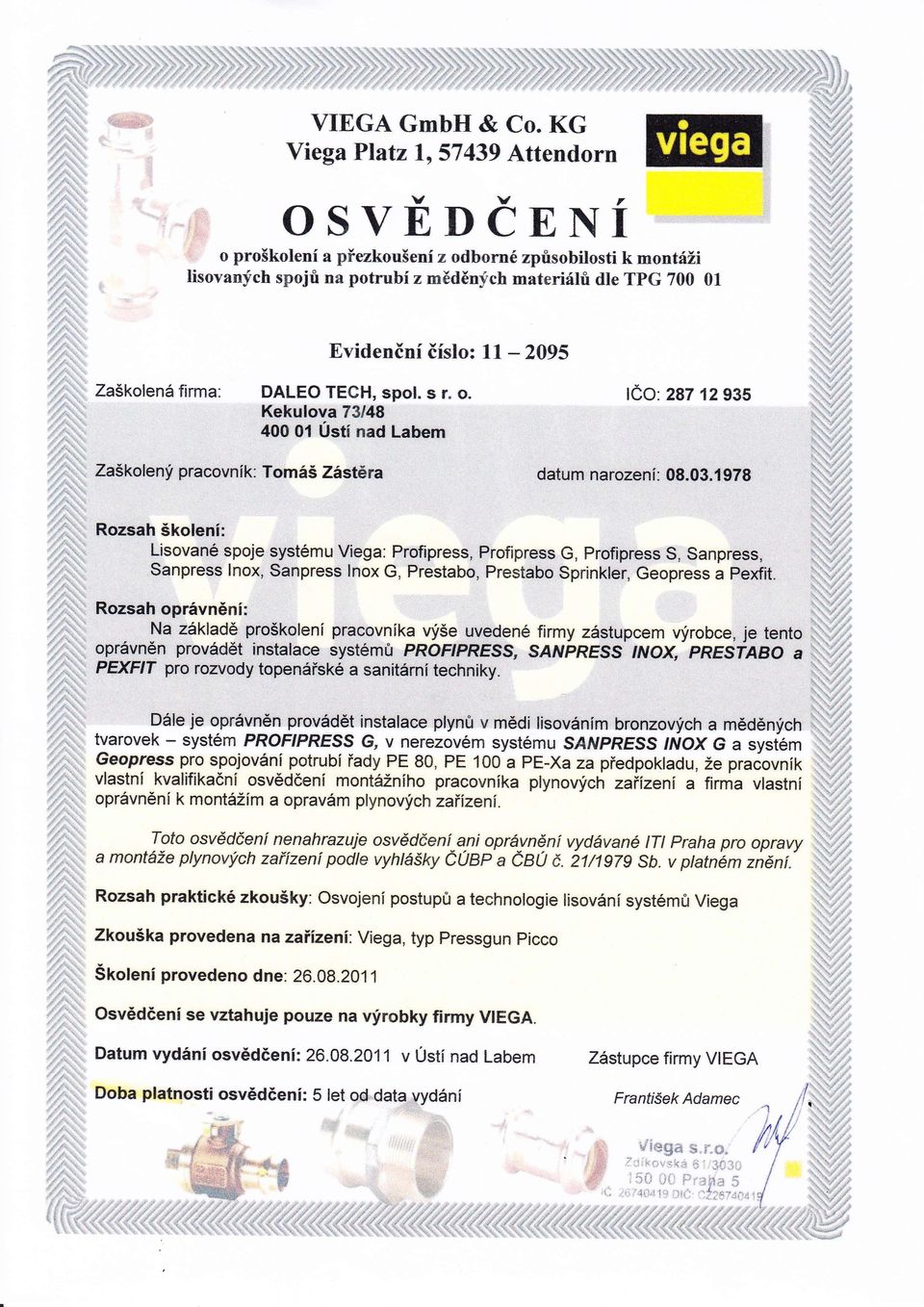 zaškolená firma. Ca.287 2 935 DALEO TECH, spol, s r" o. Kekulova 73148 400 01 Úst nad Labem Zaškolený pracovnk: Tomáš Zástra datum narozen: 08.03.