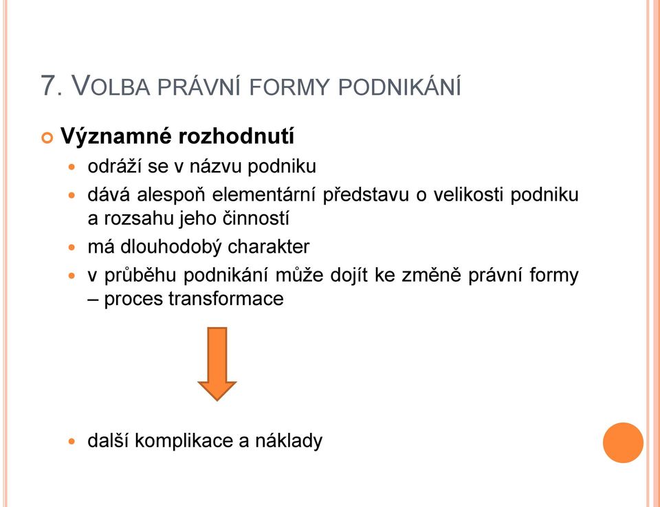 činností má dlouhodobý charakter v průběhu podnikání může