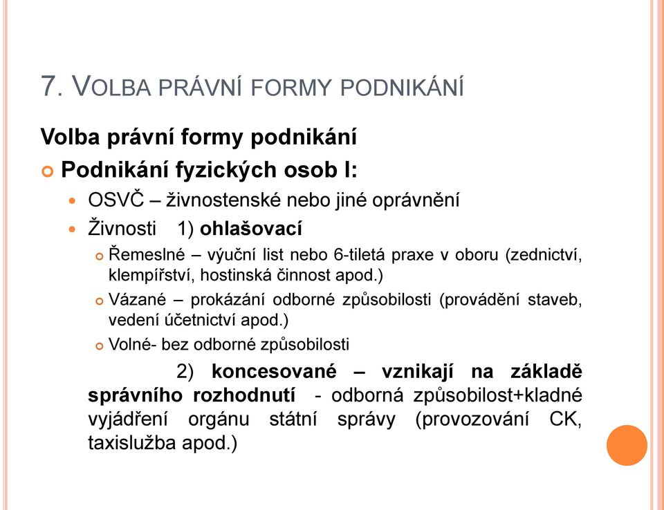 ) Vázané prokázání odborné způsobilosti (provádění staveb, vedení účetnictví apod.