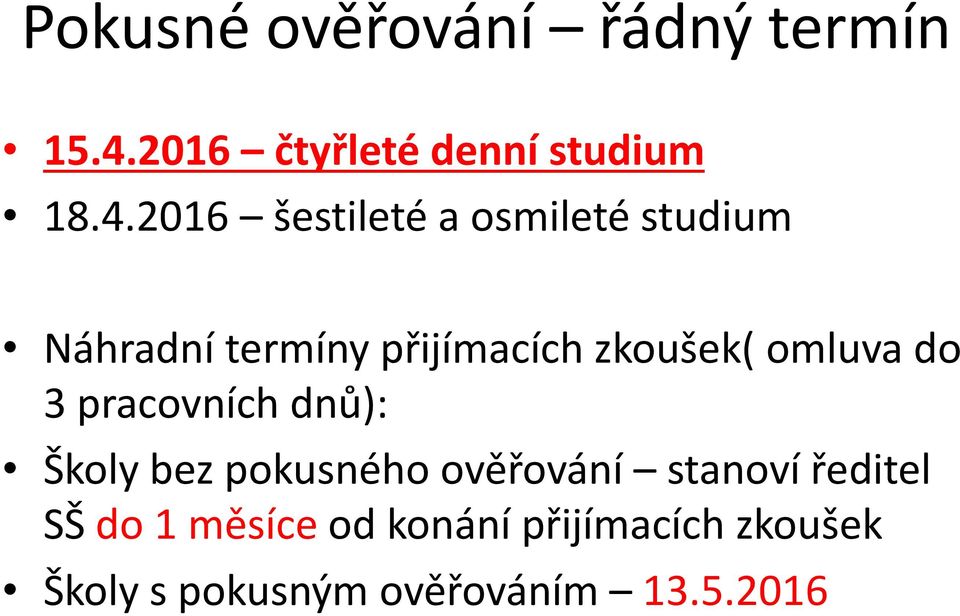 2016 šestileté a osmileté studium Náhradní termíny přijímacích zkoušek(