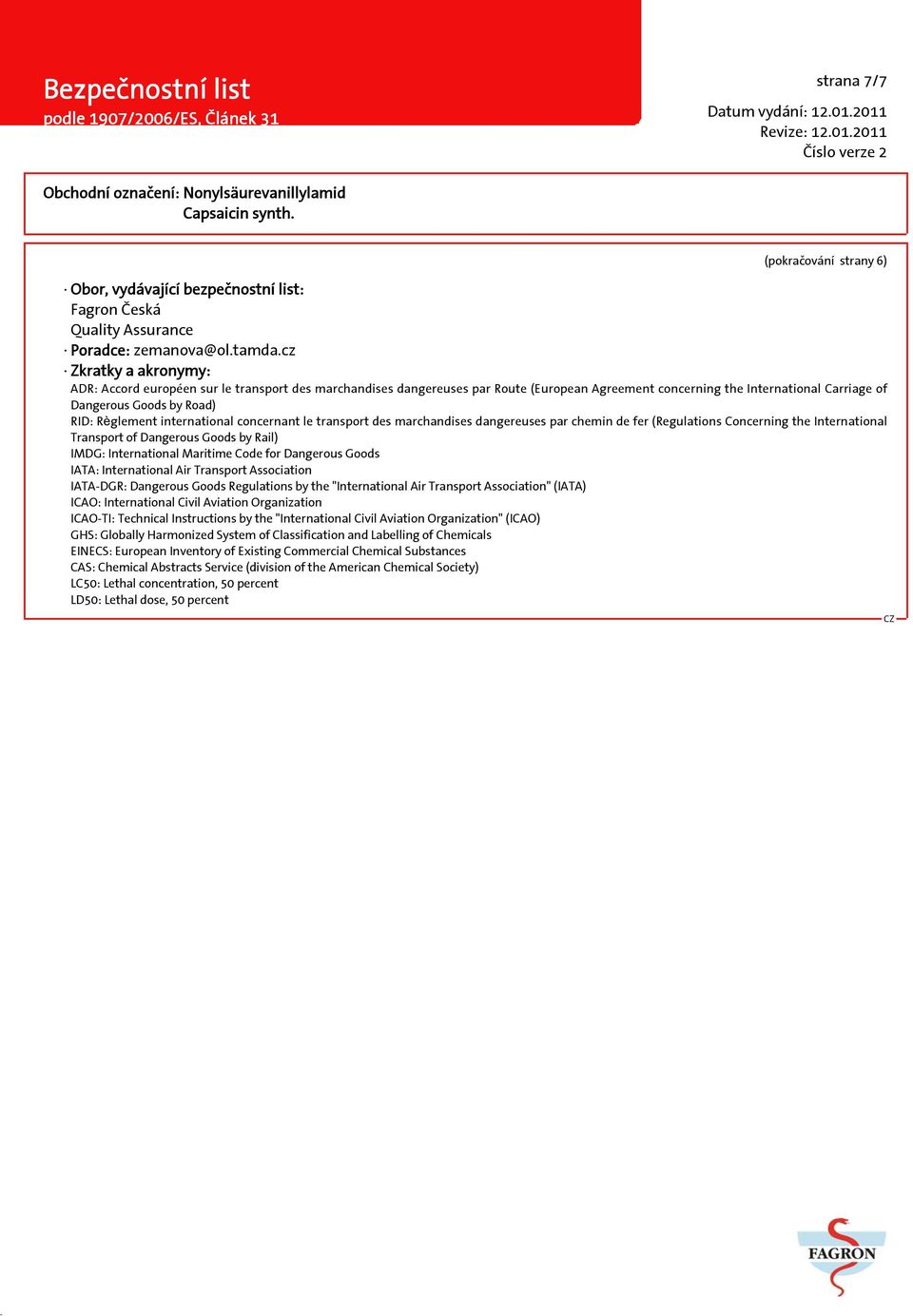 Règlement international concernant le transport des marchandises dangereuses par chemin de fer (Regulations Concerning the International Transport of Dangerous Goods by Rail) IMDG: International