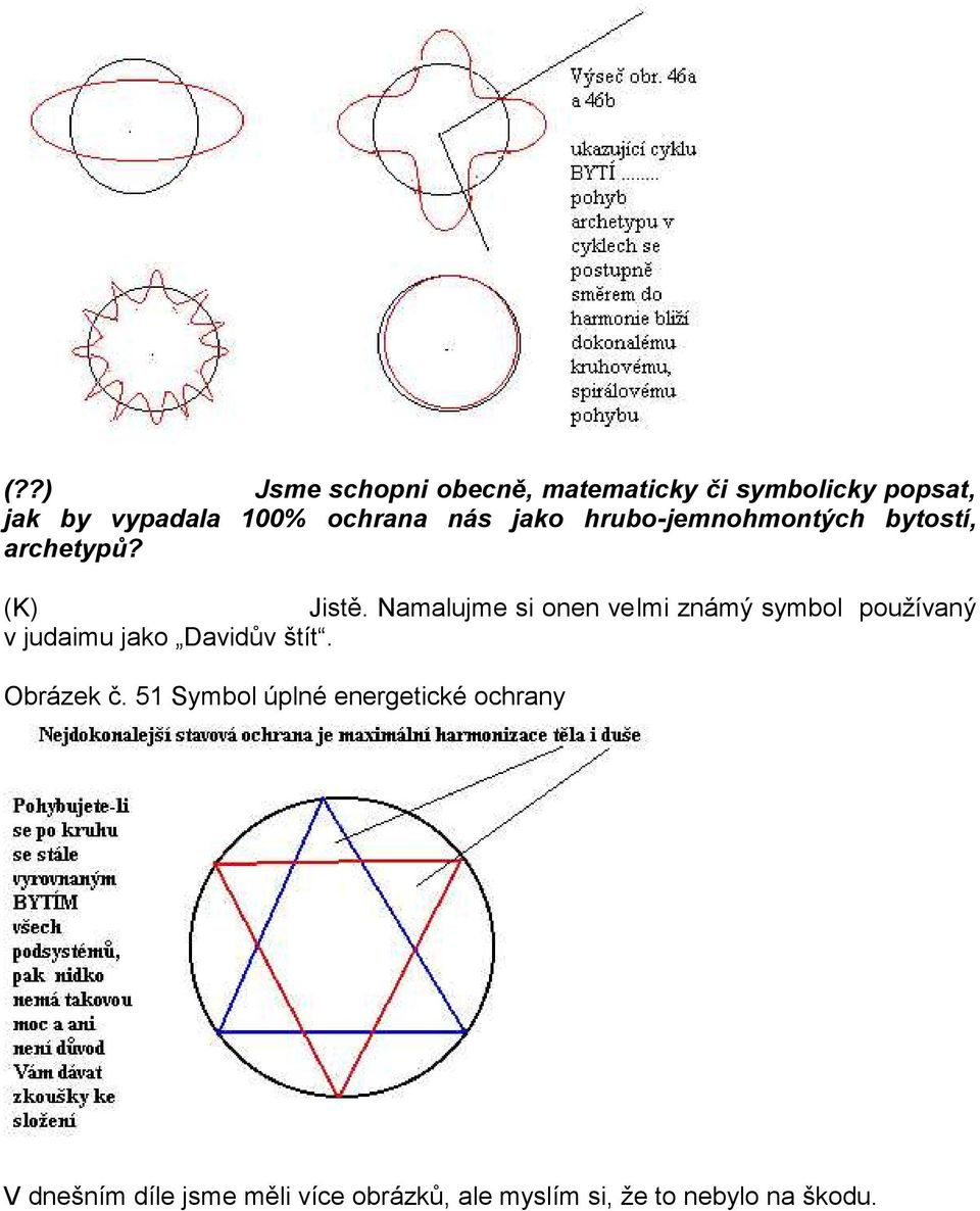 Namalujme si onen velmi známý symbol používaný v judaimu jako Davidův štít. Obrázek č.