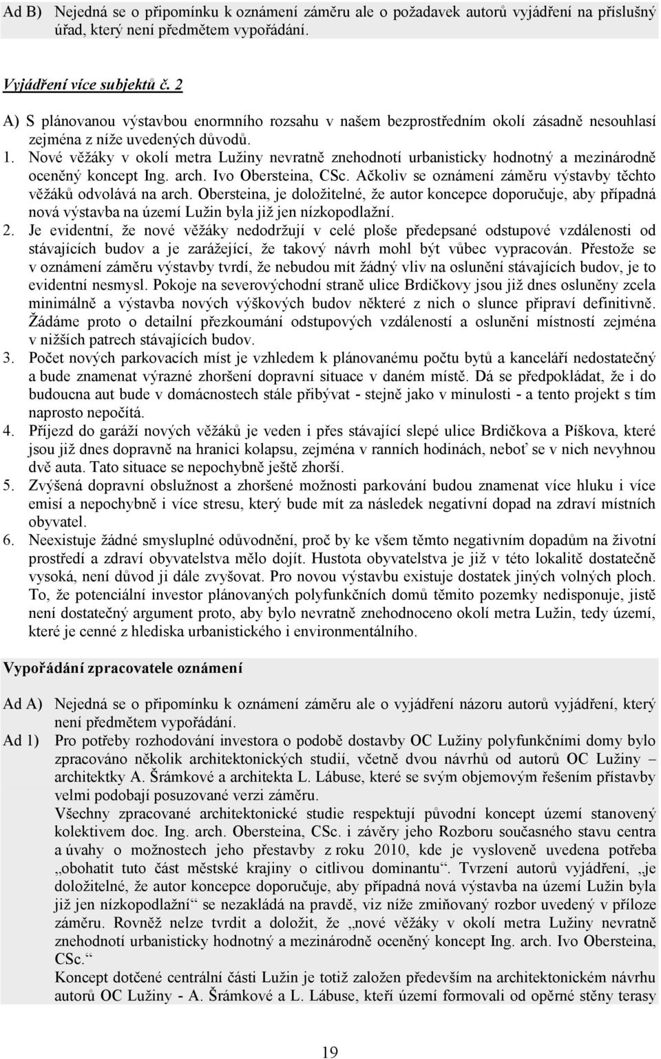 Nové věžáky v okolí metra Lužiny nevratně znehodnotí urbanisticky hodnotný a mezinárodně oceněný koncept Ing. arch. Ivo Obersteina, CSc.