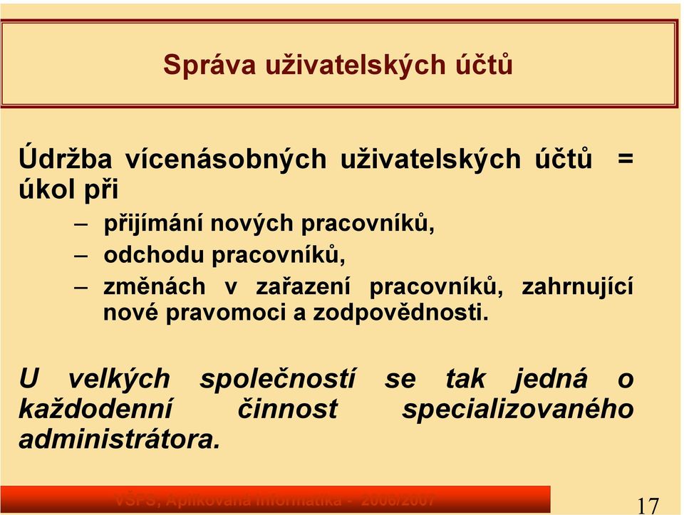 pracovníků, zahrnující nové pravomoci a zodpovědnosti.