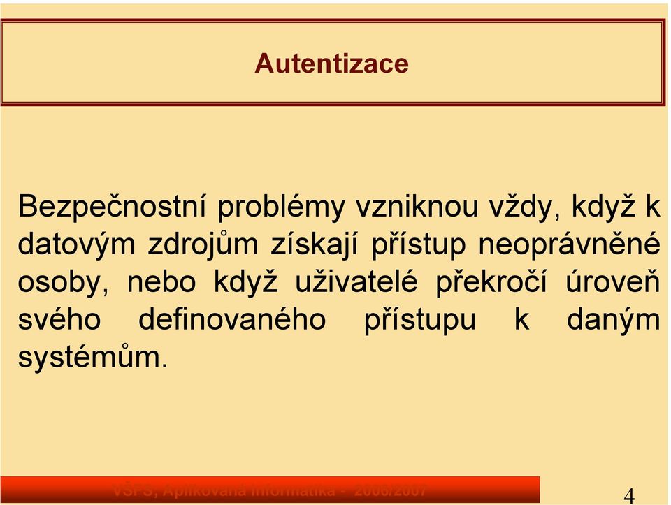 neoprávněné osoby, nebo když uživatelé překročí