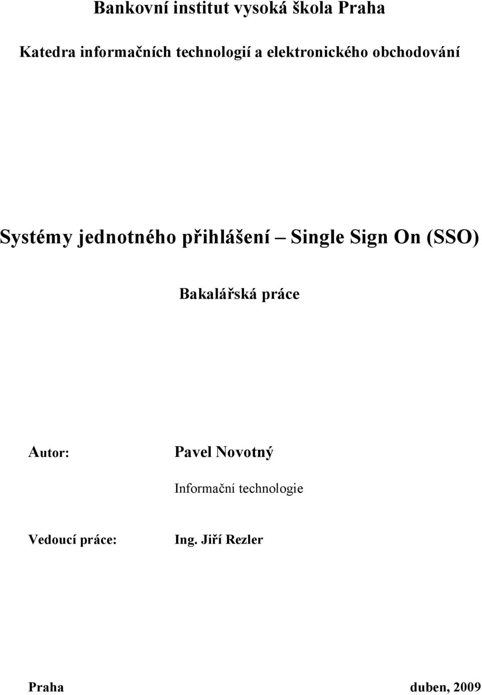 přihlášení Single Sign On (SSO) Bakalářská práce Autor: Pavel