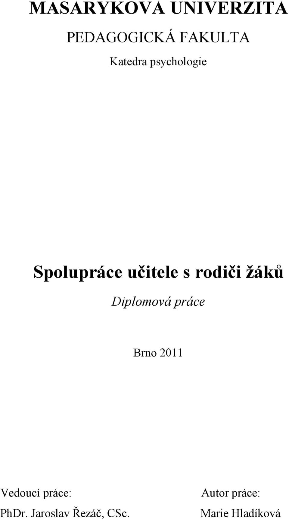 žáků Diplomová práce Brno 2011 Vedoucí práce: