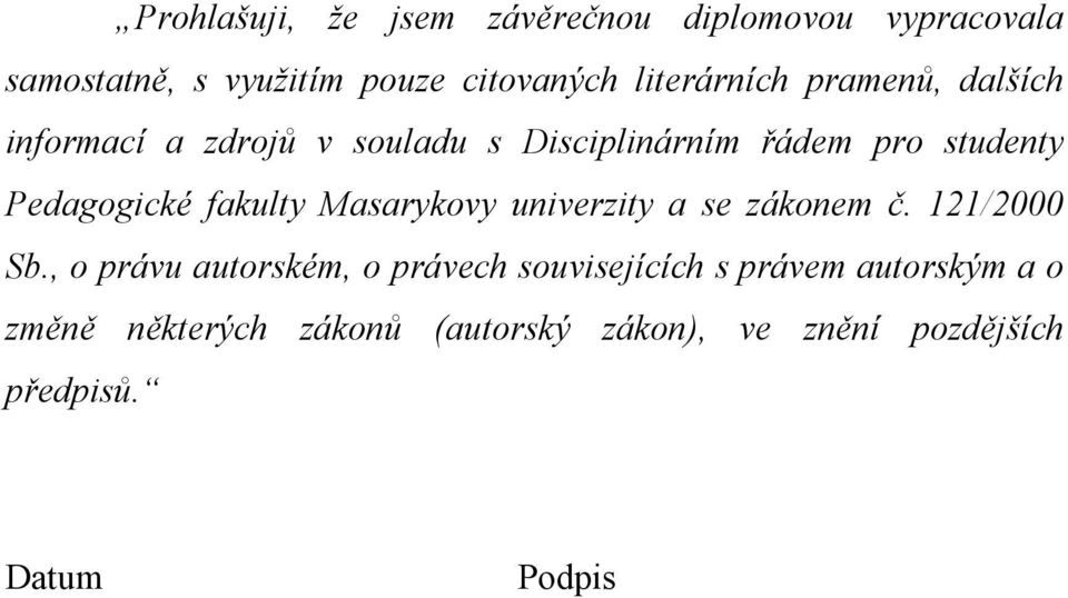 Pedagogické fakulty Masarykovy univerzity a se zákonem č. 121/2000 Sb.