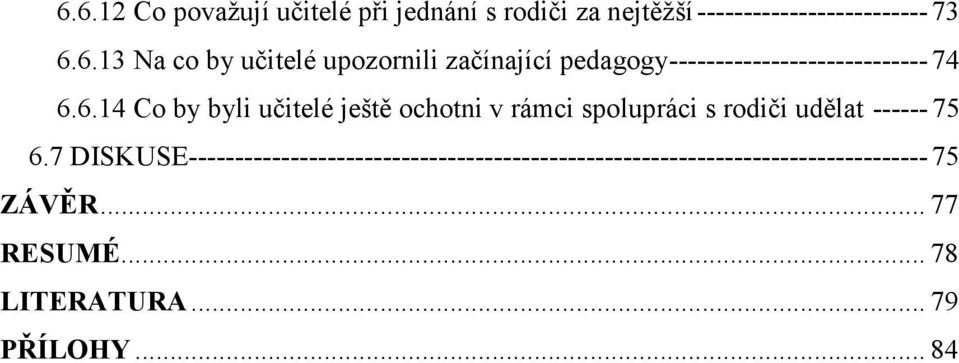 7 DISKUSE-------------------------------------------------------------------------------- 75 ZÁVĚR.