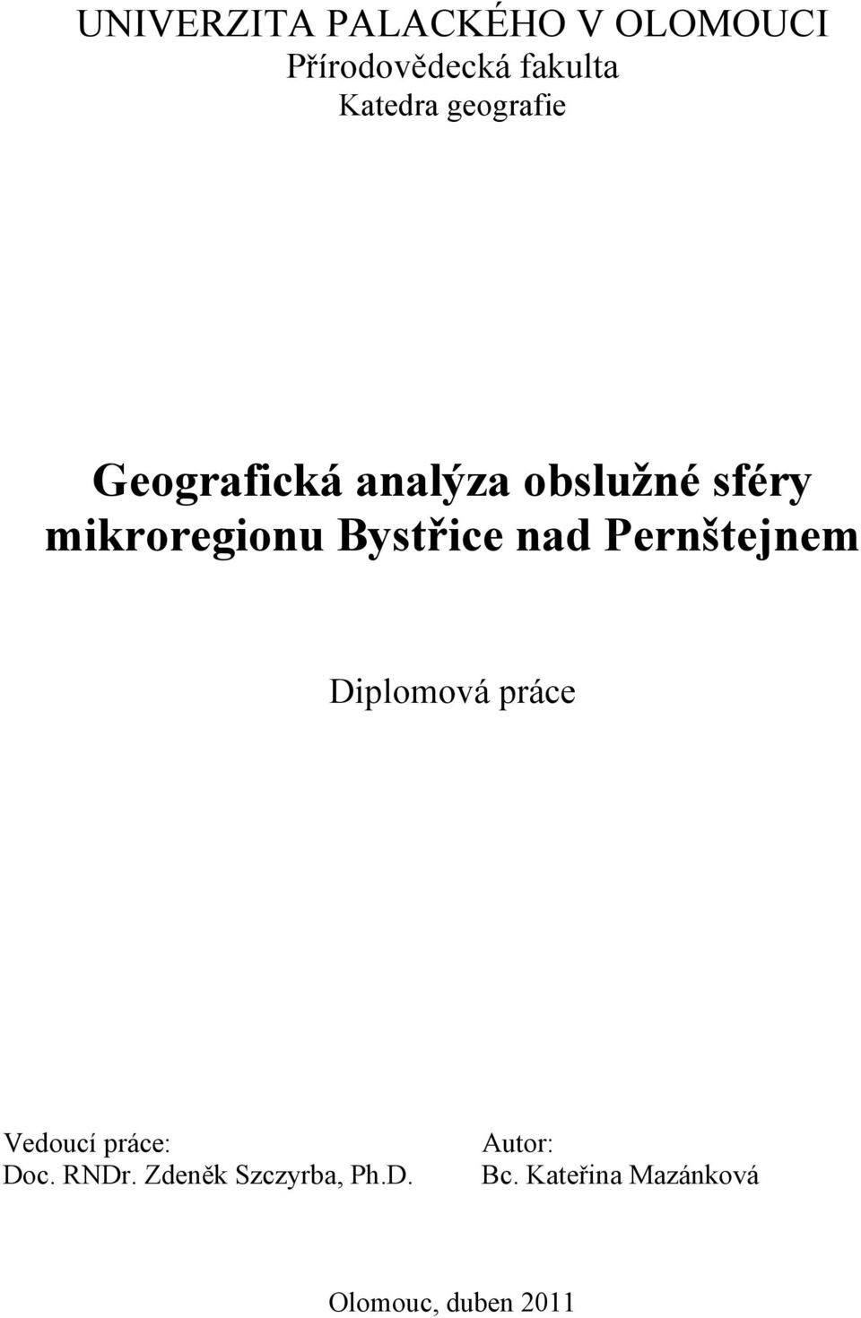 Bystřice nad Pernštejnem Diplomová práce Vedoucí práce: Doc.
