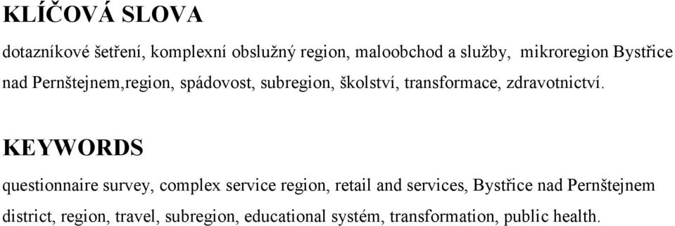 KEYWORDS questionnaire survey, complex service region, retail and services, Bystřice nad