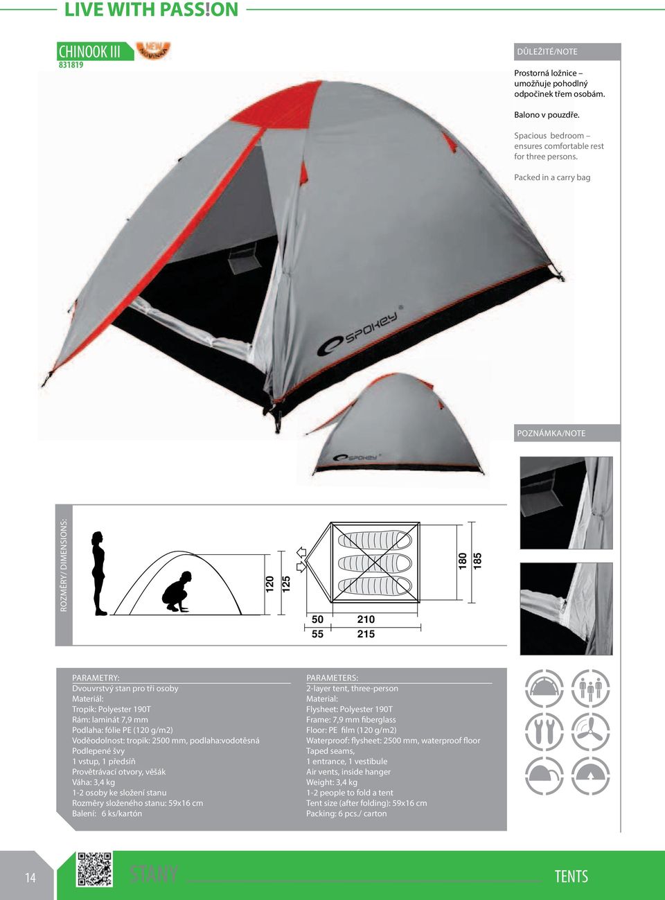 Voděodolnost: tropik: 2500 mm, podlaha:vodotěsná Podlepené švy 1 vstup, 1 předsíň Provětrávací otvory, věšák Váha: 3,4 kg 1-2 osoby ke složení stanu Rozměry složeného stanu: 59x16 cm Balení: 6
