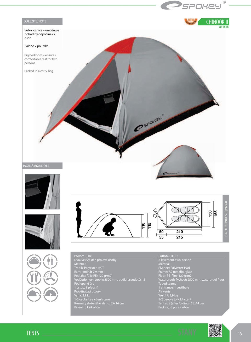 Voděodolnost: tropik: 2500 mm, podlaha:vodotěsná Podlepené švy 1 vstup, 1 předsíň Provětrávací otvory Váha: 2,9 kg 1-2 osoby ke složení stanu Rozměry složeného stanu: 55x14 cm Balení: 8 ks/kartón