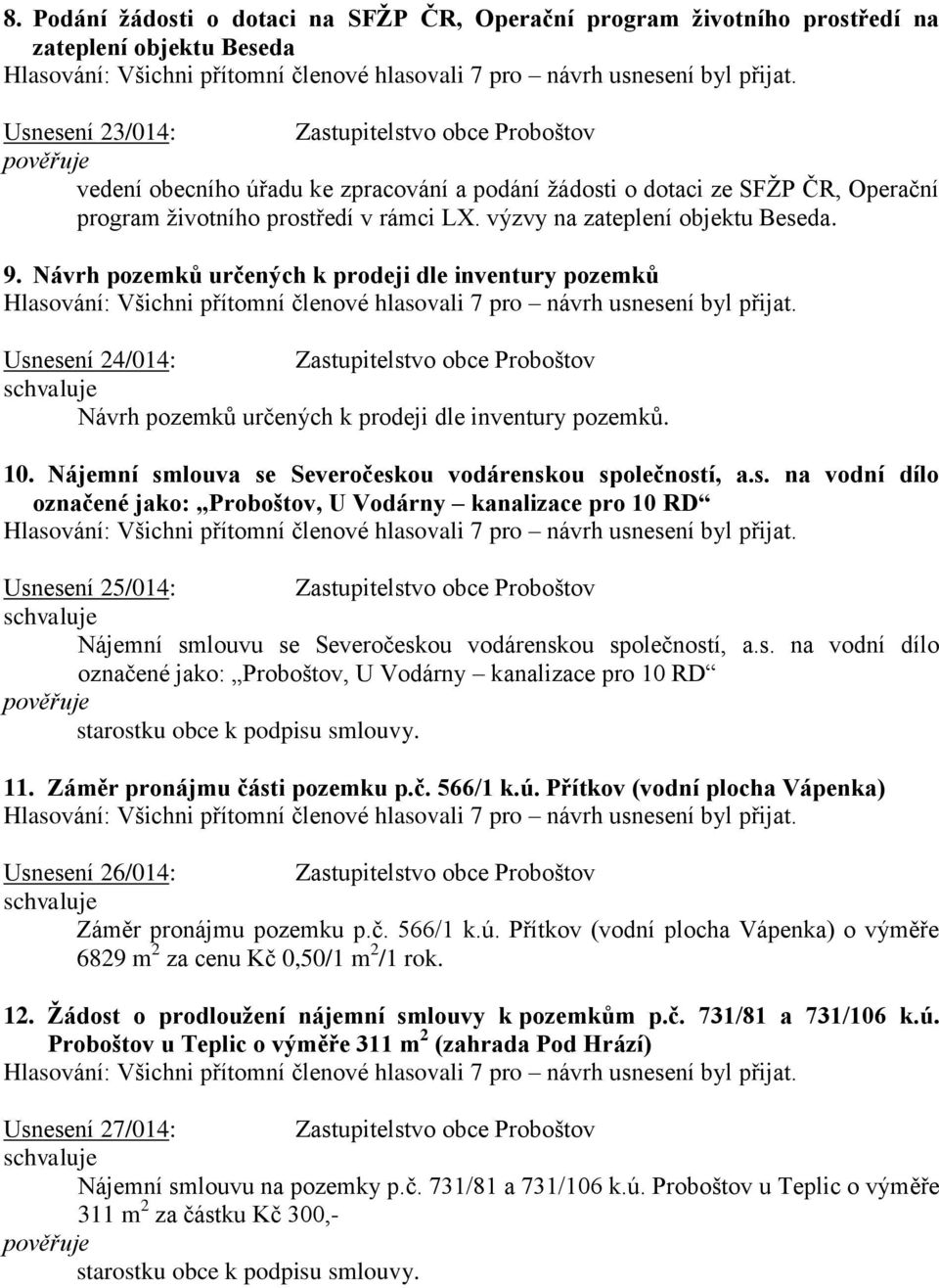 Návrh pozemků určených k prodeji dle inventury pozemků Usnesení 24/014: Zastupitelstvo obce Proboštov Návrh pozemků určených k prodeji dle inventury pozemků. 10.