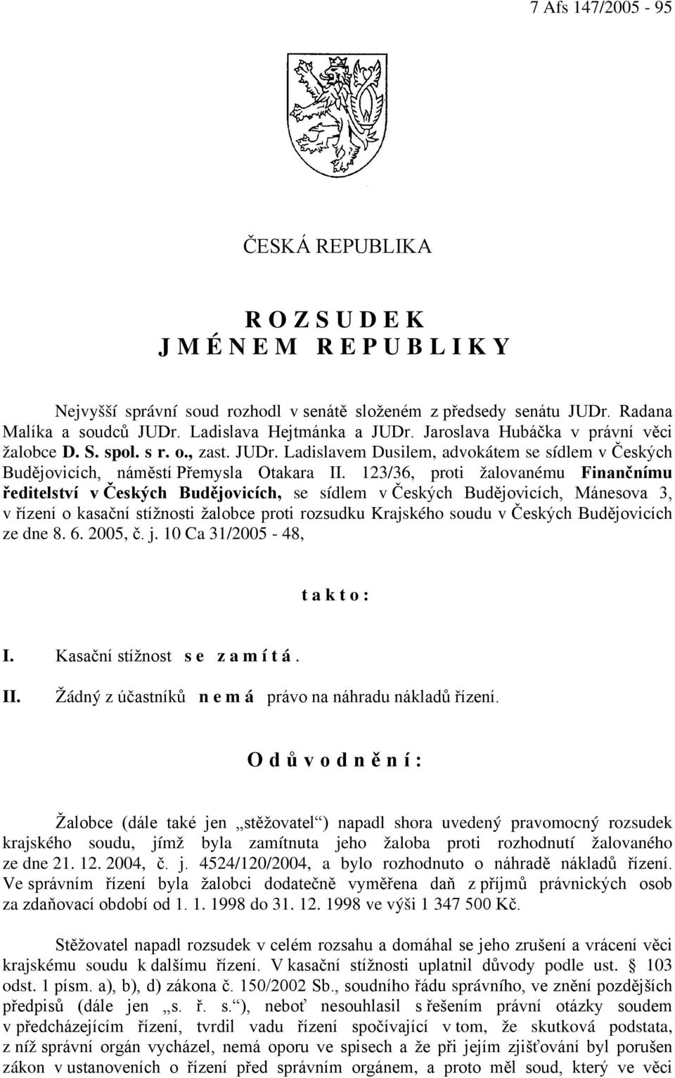 123/36, proti žalovanému Finančnímu ředitelství v Českých Budějovicích, se sídlem v Českých Budějovicích, Mánesova 3, v řízení o kasační stížnosti žalobce proti rozsudku Krajského soudu v Českých