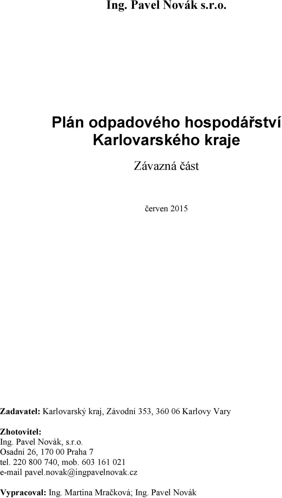 Plán odpadového hospodářství Karlovarského kraje Závazná část červen 2015 Zadavatel: